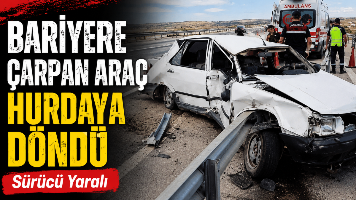 Bariyere Çarpan Araç Hurdaya Döndü “Sürücü Yaralı”