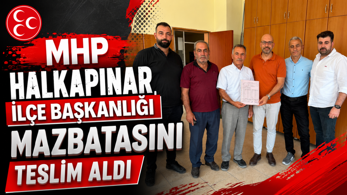 MHP Halkapınar İlçe Başkanlığı Mazbatasını Teslim Aldı