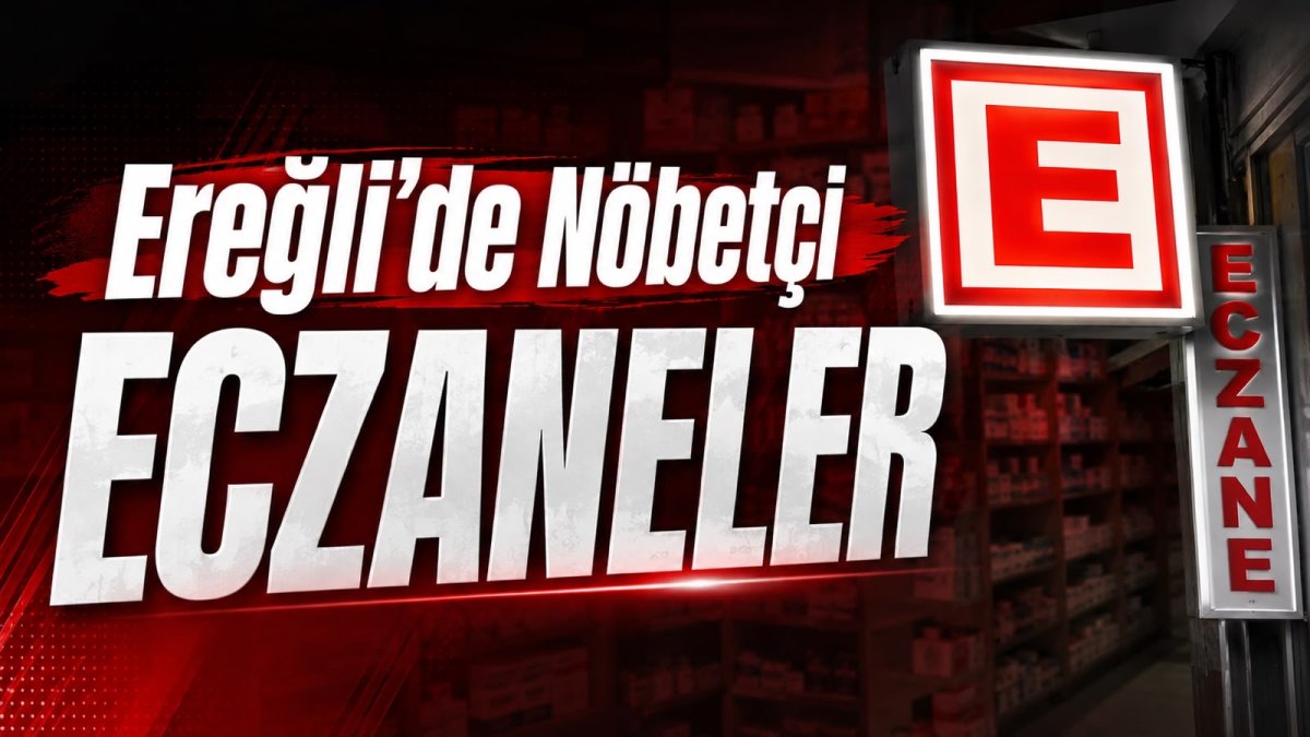 Ereğli’de Bugün Nöbetçi Eczaneler | 01.08.2026