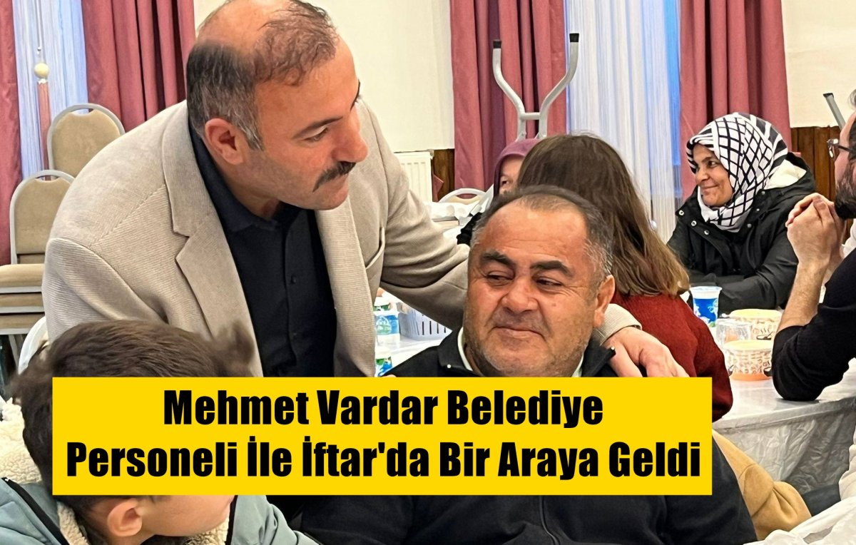Başkan Mehmet Vardar Personelle İftar'da Buluştu