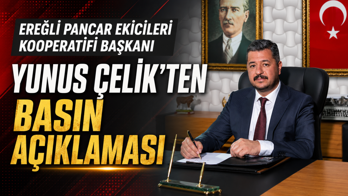 Ereğli Pankobirlik Başkanı Yunus Çelik’ten Açıklama