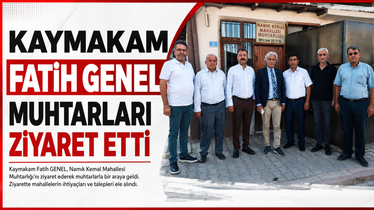Kaymakam Fatih GENEL, Mahalle Muhtarlarıyla Bir Araya Geldi