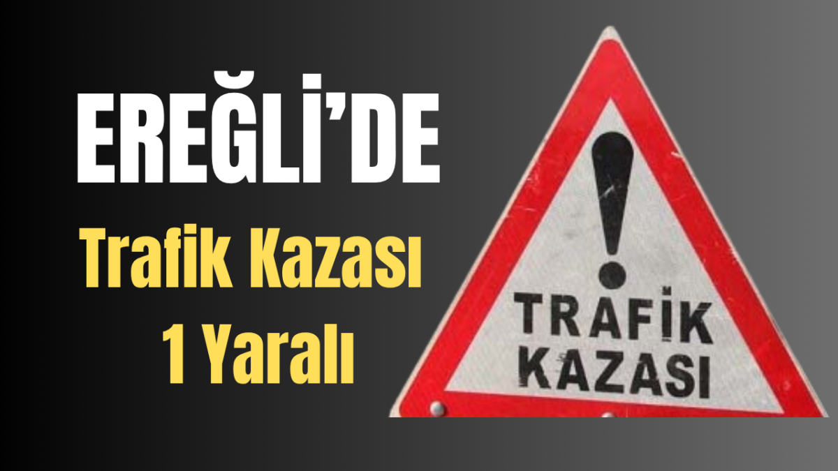 Ereğli'de Trafik Kazası 1 Yaralı