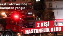 Tekstil atölyesinde yangın: 2 kişi hastanelik oldu