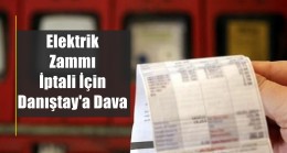 Elektrik zammı iptali için Danıştay’a dava