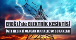 EREĞLİ’de ELEKTRİK KESİNTİSİ İŞTE KESİNTİ OLACAK MAHALLE ve SOKAKLAR