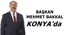 Başkan Mehmet Bakkal Konya’da