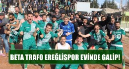 BETA TRAFO EREĞLİSPOR EVİNDE GALİP