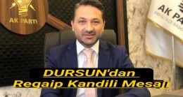 Zübeyir DURSUN’dan Regaip Kandili Mesajı