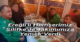 EREĞLİLİ HEMŞEHRİMİZ SİLİFKE’DE TAKIMIMIZA YEMEK VERDİ