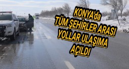 Konya’da Tüm Şehirler Arası Yollar Trafiğe Açıldı