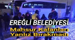 Ereğli Belediyesi Mahsur Kalanları Yanlız Bırakmadı