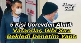 Vali Vatandaş Gibi Sıra Bekledi Denetim Yaptı