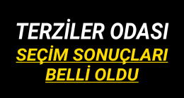 Terziler Odası Seçimi Gerçekleşti Sonuçla Belli Oldu