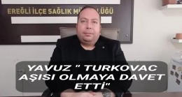 YAVUZ “TURKOVAC AŞISI OLMAYA DAVET ETTİ”