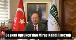 Başkan Oprukçu’dan Miraç Kandili mesajı