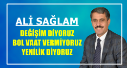 DEĞİŞİM DİYORUZ BOL VAAT VERMİYORUZ YENİLİK DİYORUZ