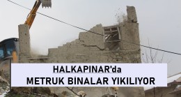 HALKAPINAR’da METRUK BİNALAR YIKILIYOR