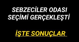 Sebzeciler Odası Seçimi Gerçekleşti İşte Sonuçlar