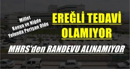 EREĞLİ TEDAVİ OLAMIYOR