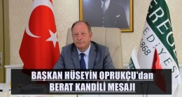 Başkan OPRUKÇU’dan Berat Kandili Mesajı