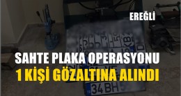 SAHTE PLAKA OPERASYONU 1 KİŞİ GÖZALTINA ALINDI