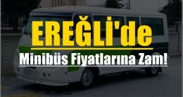 Ereğli’de Minibüs Fiyatlarına Zam!