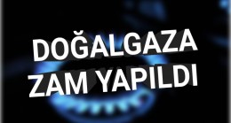 Doğalgaza Zam Geldi