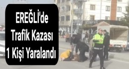 Ereğli’de Trafik Kazası 1 Kişi Yaralandı