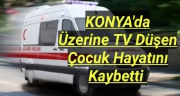 Üzerine TV Düşen Çocuk Öldü