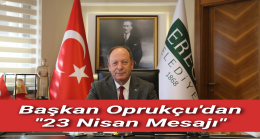 Başkan Oprukçu’dan 23 Nisan Mesajı