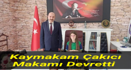 Kaymakam Çakıcı Makamı Devretti