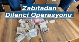 EREĞLİ’DE ZABITADAN DİLENCİ OPERASYONU