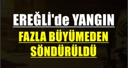 EREĞLİ’de YANGIN