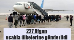 227 Afgan uçakla ülkelerine gönderildi