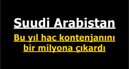 Suudi Arabistan bu yıl hac kontenjanını bir milyona çıkardı￼