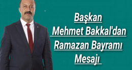 Mehmet Bakkal’dan “Ramazan Bayramı Mesajı”