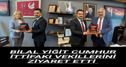 BİLAL YİĞİT CUMHUR İTTİFAKI VEKİLLERİNİ ANKARA’DA ZİYARET ETTİ