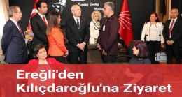 Ereğli’den Kılıçdaroğlu’na Ziyaret
