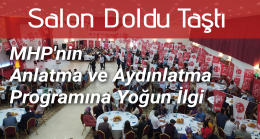 MHP’nin Anlatma ve Aydınlatma Programına Yoğum Katılım