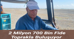 2 Milyon 700 Bin Fide Toprakla Buluşuyor