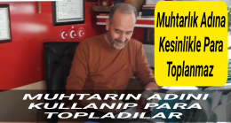 Muhtar Memduh Sürücü adını kullanıp para toplayanları ihbar etti