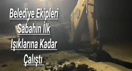 Ereğli Belediyesi Ekipleri Sabahın İlk Işıklarına Kadar Çalıştı