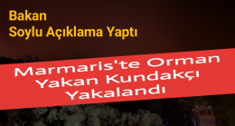 Marmaris’te Orman Yakan Kundakçı Yakalandı