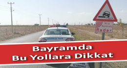 Bayramda Bu Yollara Dikkat