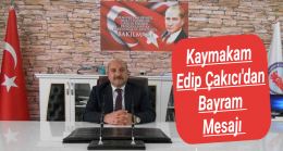 Kaymakam Edip Çakıcı’dan Kurban Bayramı Mesajı