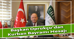 Başkan Oprukçu’dan Kurban Bayramı Mesajı