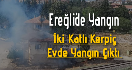 Ereğli’de İki Katlı Kerpiç Evde Yangın Çıktı