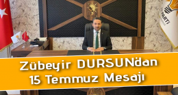 Zübeyir DURSUN’dan 15 Temmuz Mesajı