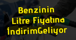 Benzinin litre fiyatına indirim geliyor